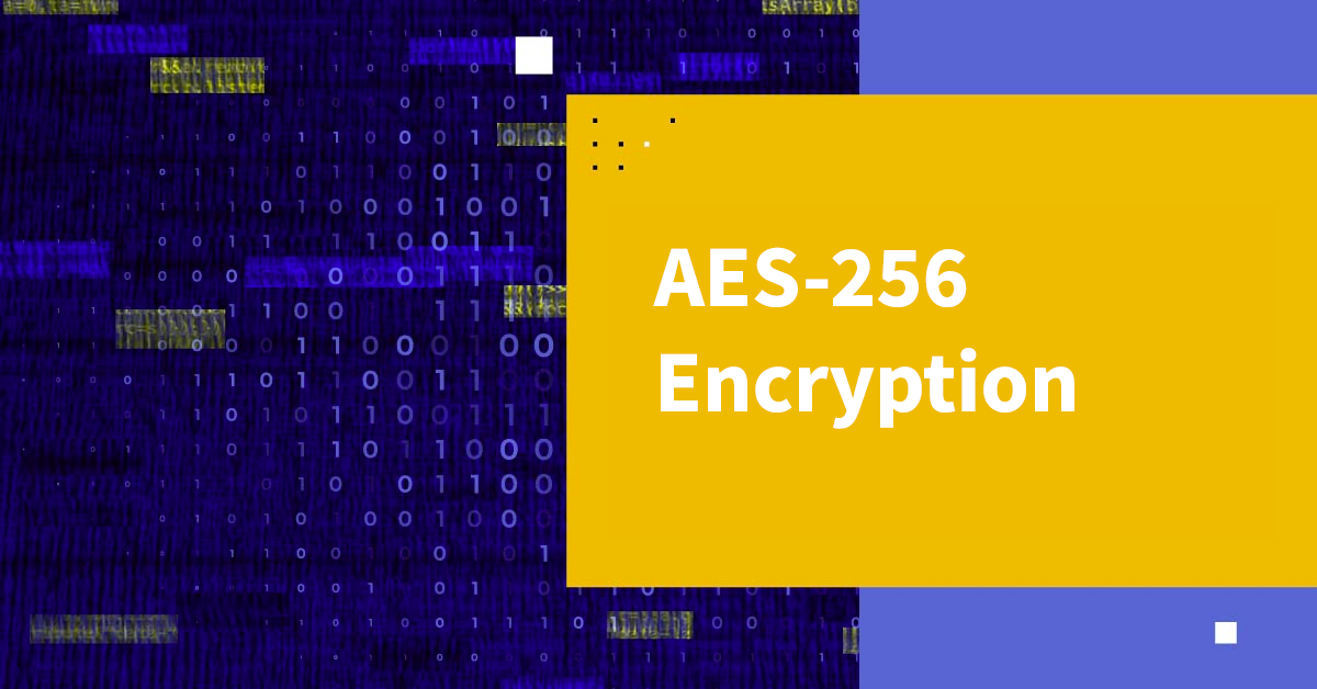 Tout ce que vous devez savoir sur le cryptage AES-256