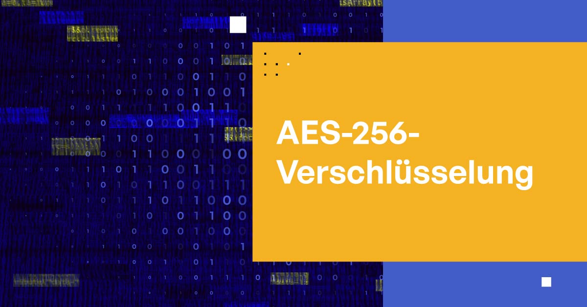 Alles, was Sie über AES-256-Verschlüsselung wissen müssen