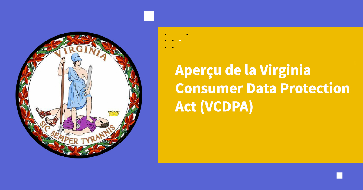 Aperçu de la Virginia Consumer Data Protection Act (VCDPA)