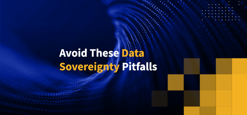 Avoid These Data Sovereignty Pitfalls