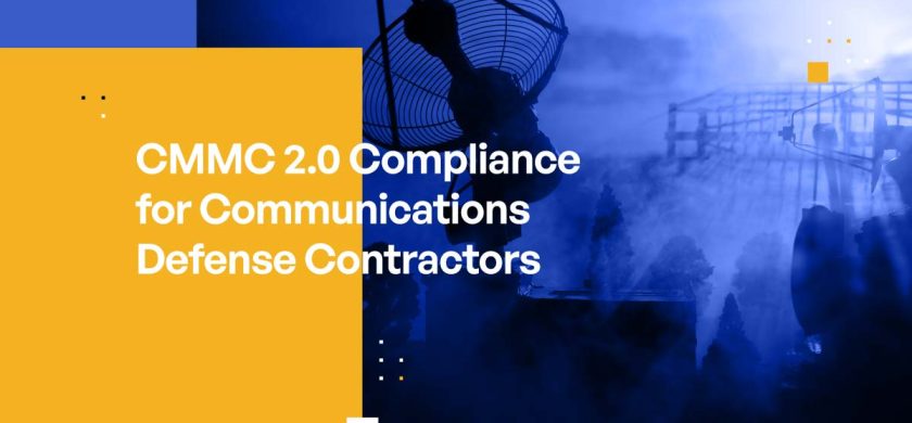 CMMC 2.0 Compliance for Communications Defense Contractors