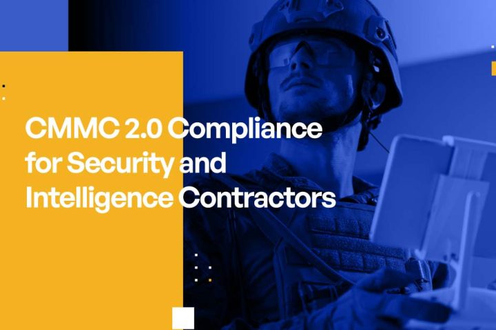 CMMC 2.0 Compliance for Security and Intelligence Contractors
