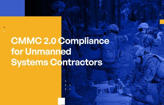CMMC 2.0 Compliance for Unmanned Systems Contractors