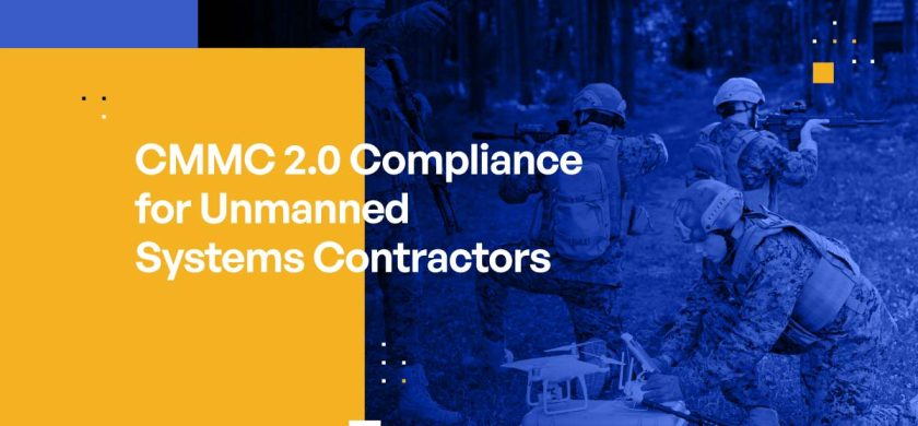 CMMC 2.0 Compliance for Unmanned Systems Contractors