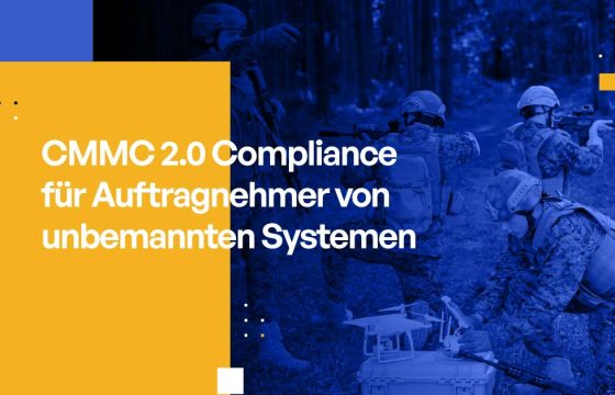 CMMC 2.0 Compliance für Auftragnehmer von unbemannten Systemen