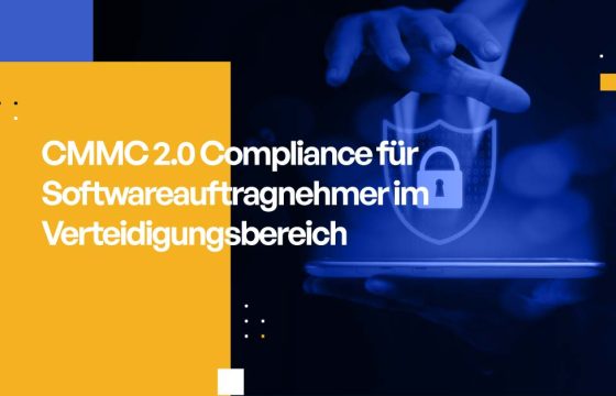 CMMC 2.0 Compliance für Softwareauftragnehmer im Verteidigungsbereich