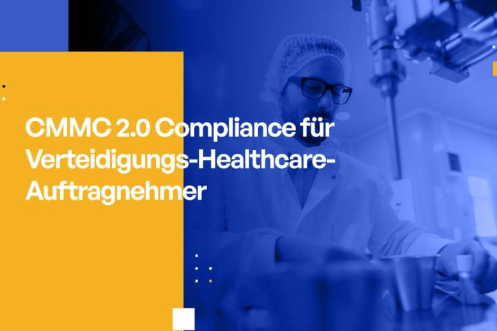 CMMC 2.0 Compliance für Verteidigungs-Healthcare-Auftragnehmer