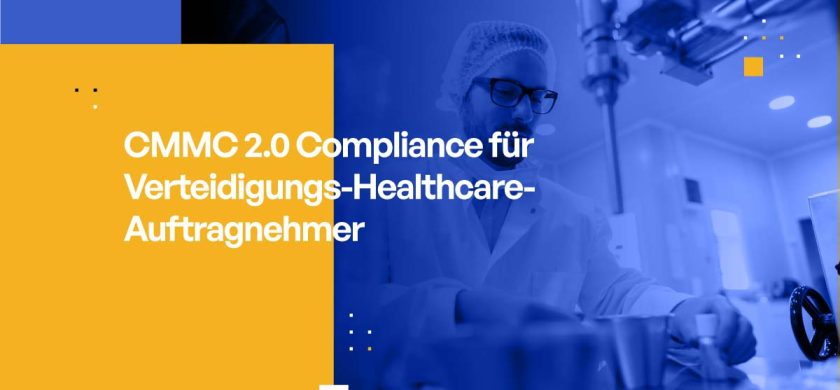 CMMC 2.0 Compliance für Verteidigungs-Healthcare-Auftragnehmer