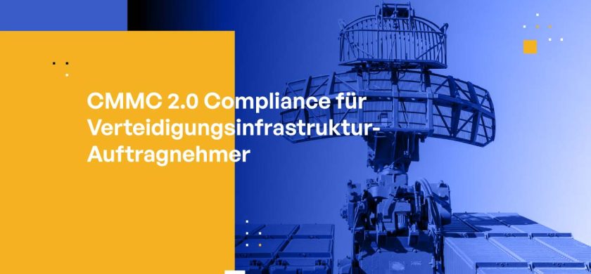 CMMC 2.0 Compliance für Verteidigungsinfrastruktur-Auftragnehmer