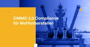 CMMC 2.0 Compliance für Waffenhersteller