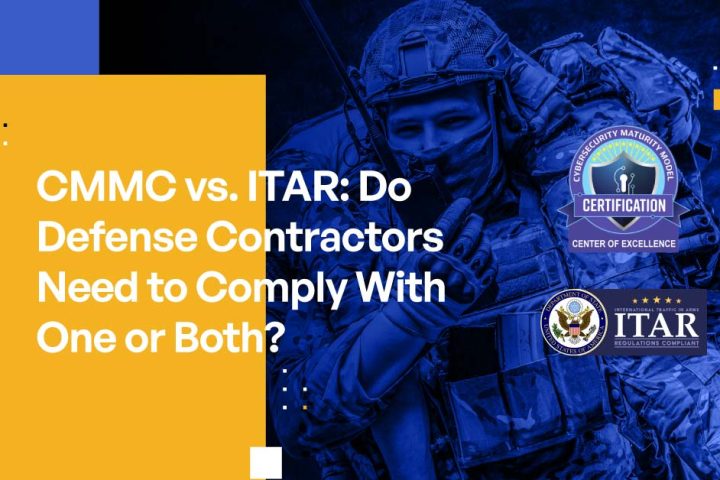 CMMC vs. ITAR: Do Defense Contractors Need to Comply With One or Both?