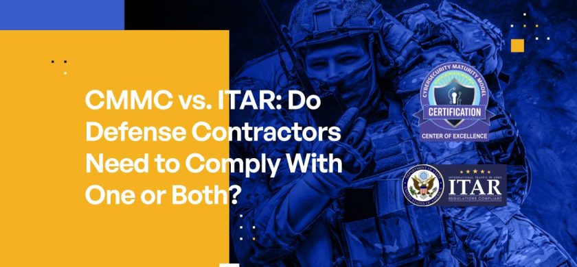 CMMC vs. ITAR: Do Defense Contractors Need to Comply With One or Both?