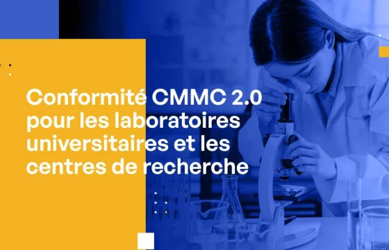 Conformité CMMC 2.0 pour les laboratoires universitaires et les centres de recherche