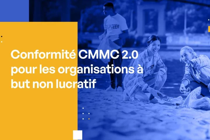 Conformité CMMC 2.0 pour les organisations à but non lucratif