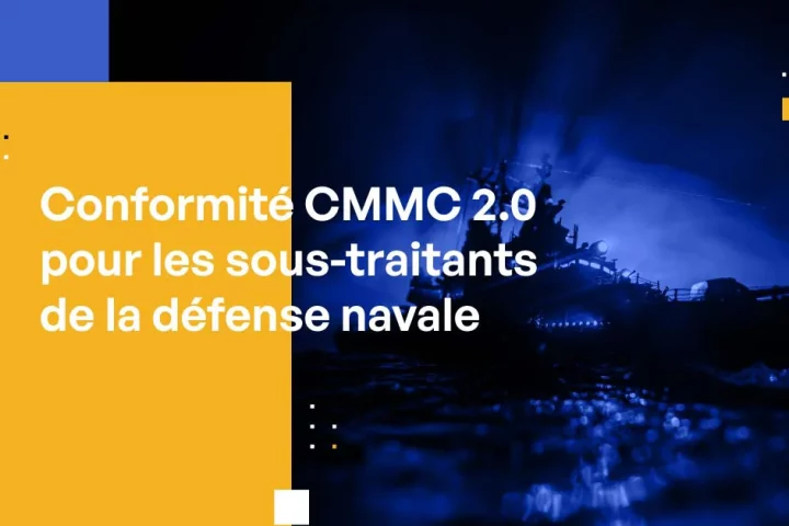 Conformité CMMC 2.0 pour les sous-traitants de la défense navale