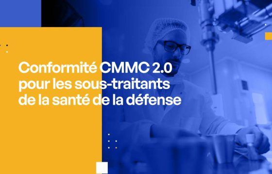 Conformité CMMC 2.0 pour les sous-traitants de la santé de la défense