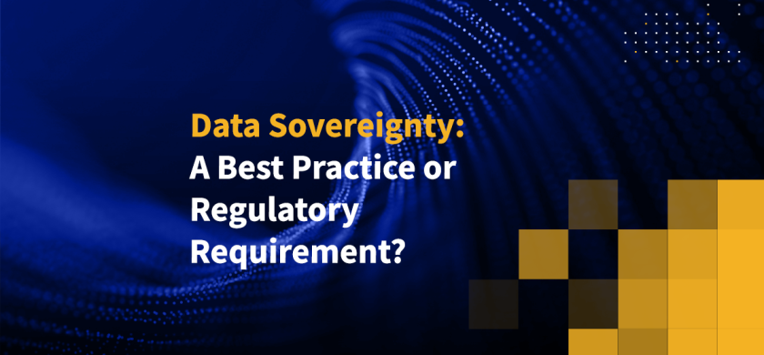 Data Sovereignty: a Best Practice or Regulatory Requirement?