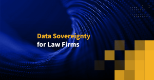 Data Sovereignty for Law Firms