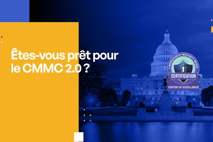 Êtes-vous prêt pour le CMMC 2.0