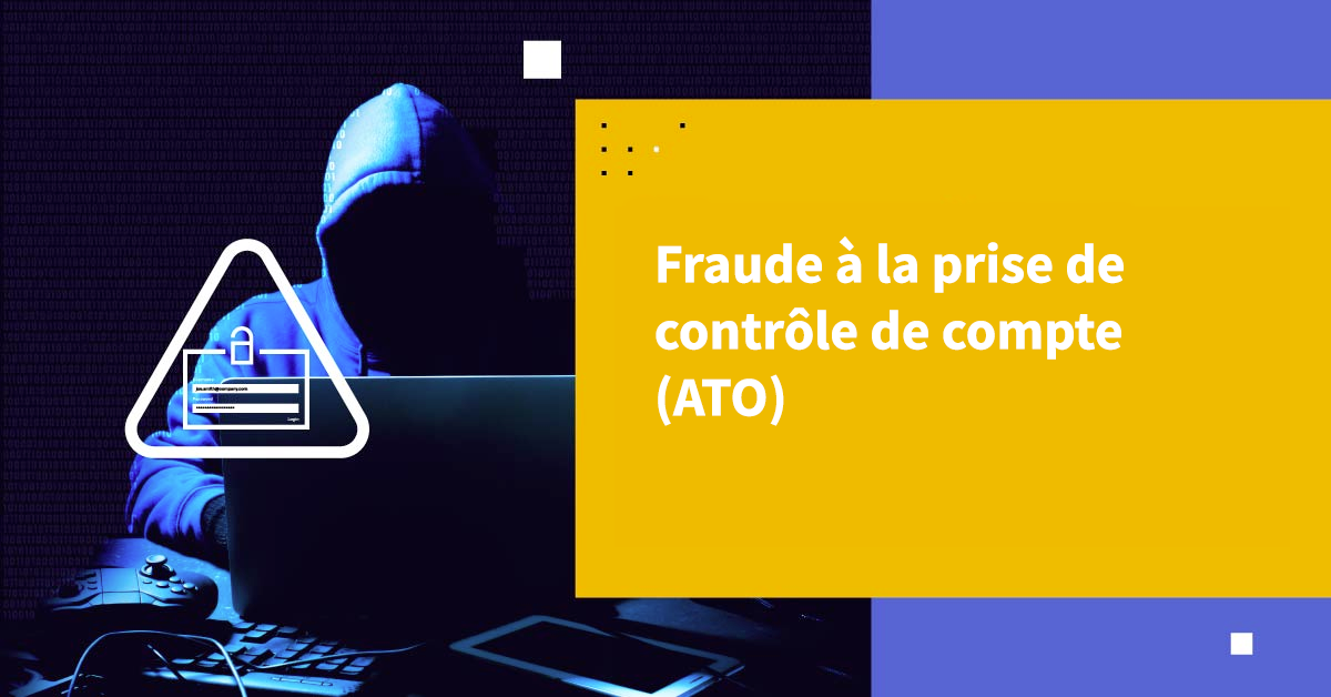 Fraude de piratage de compte (ATO)