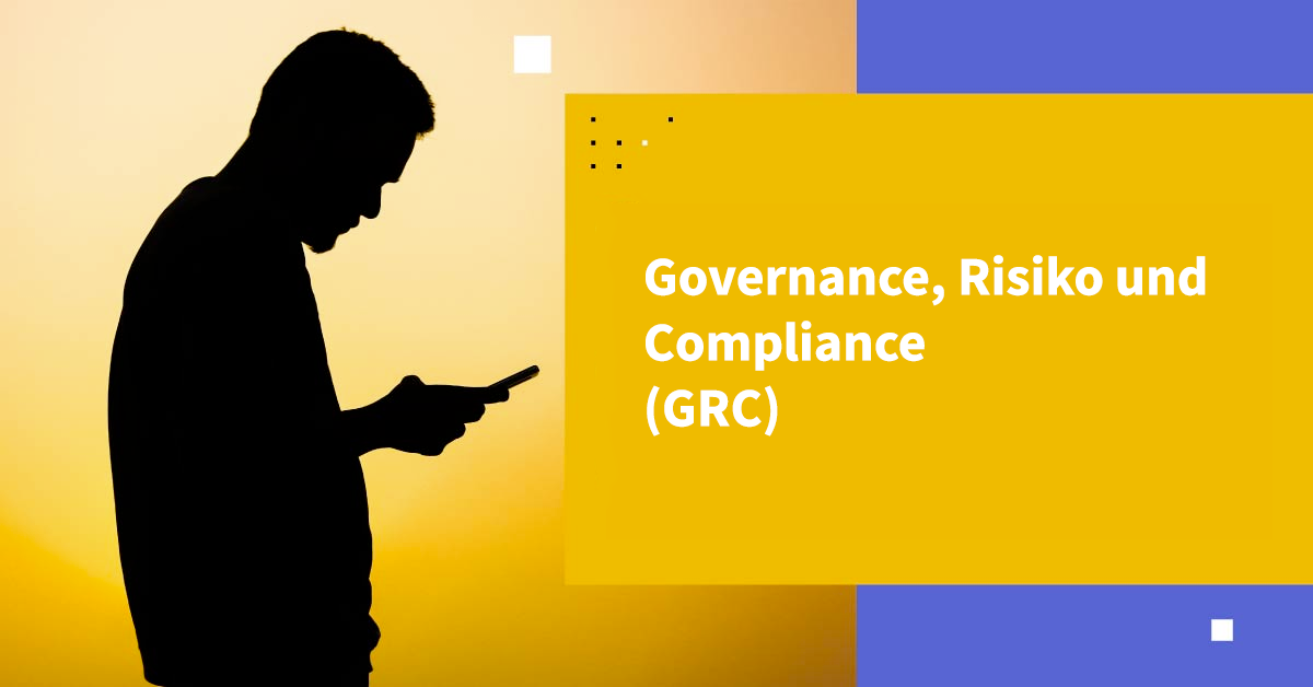 Governance, Risiko und Compliance (GRC)