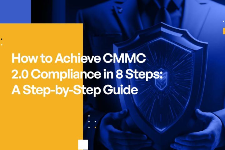 How to Achieve CMMC 2.0 Compliance in 8 Steps: A Step-by-Step Guide