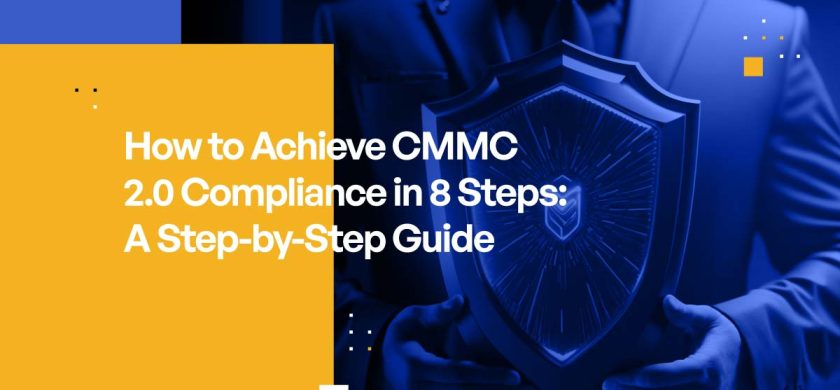 How to Achieve CMMC 2.0 Compliance in 8 Steps: A Step-by-Step Guide