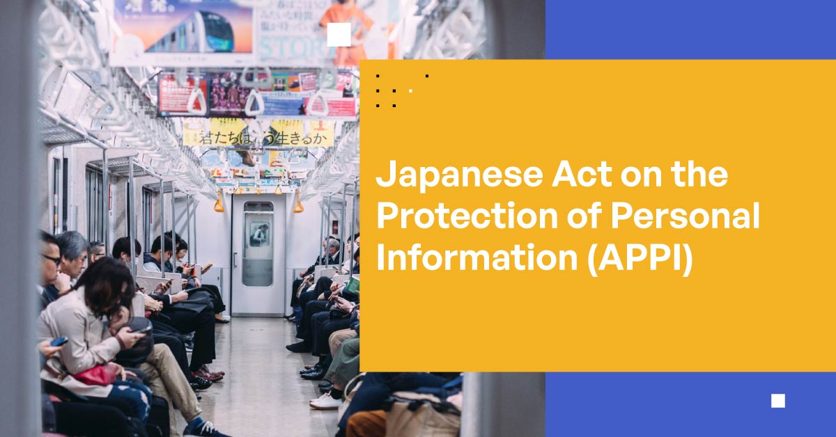 Japan's Act on the Protection of Personal Information (APPI) Overview