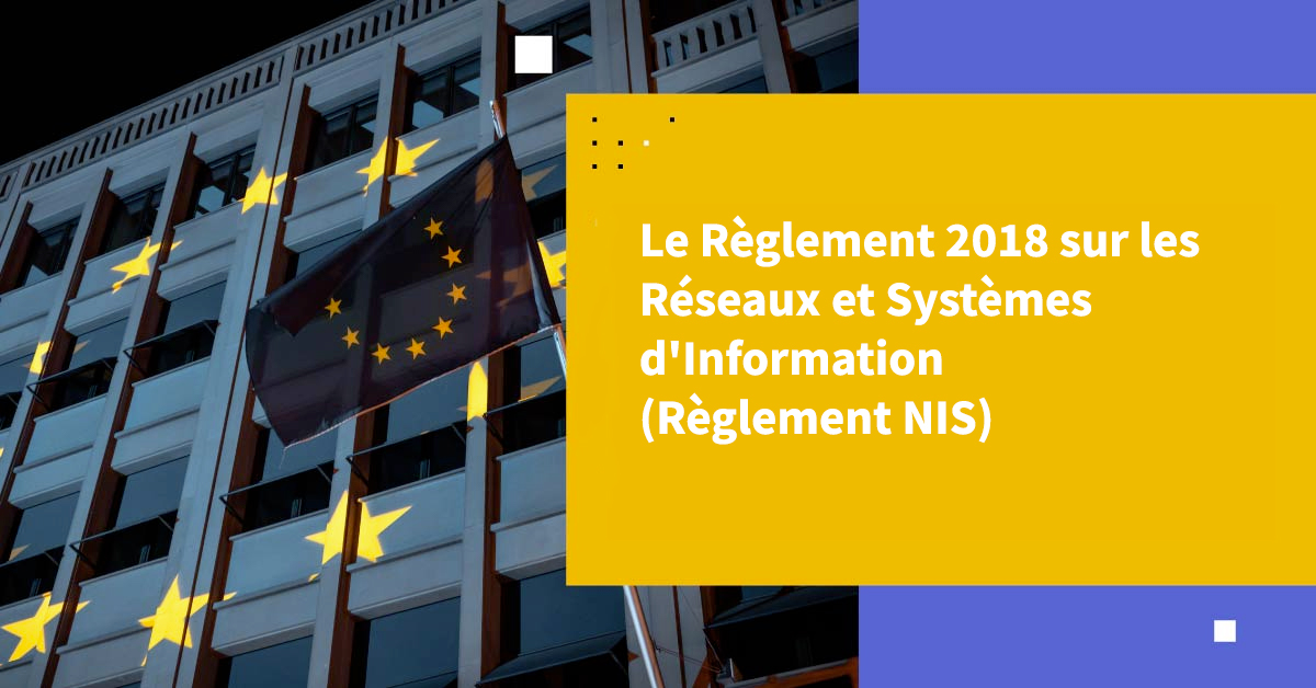 Règlement sur les réseaux et systèmes d'information 2018 (Règles NIS)