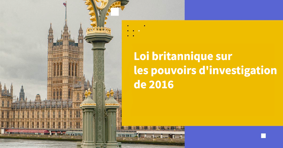 La loi britannique sur les pouvoirs d'investigation de 2016