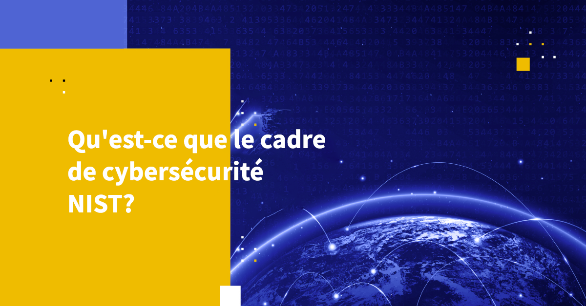 Qu'est-ce que le cadre de cybersécurité NIST