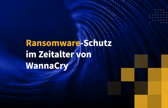 Ransomware-Schutz im Zeitalter von WannaCry