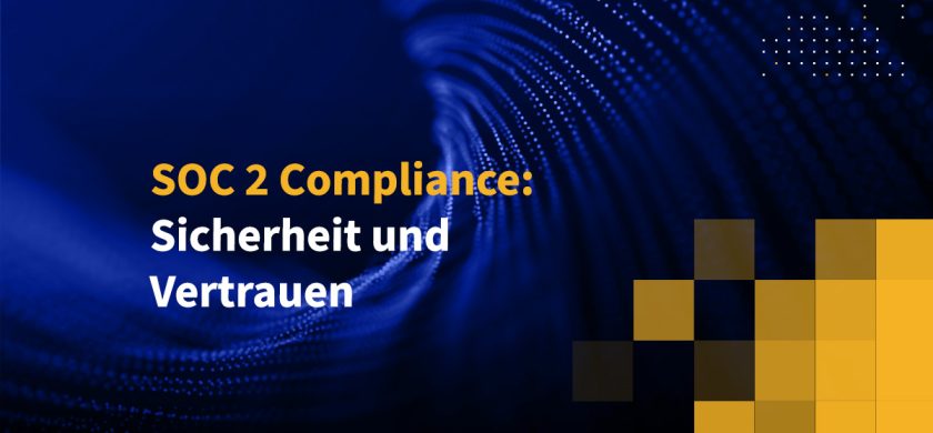 SOC 2 Compliance: Sicherheit und Vertrauen