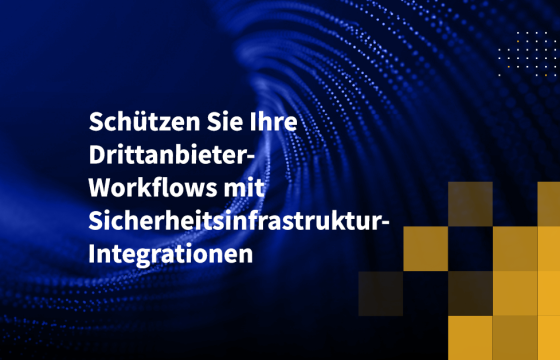 Schützen Sie Ihre Drittanbieter-Workflows mit Sicherheitsinfrastruktur-Integrationen