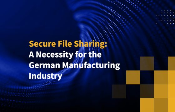 Secure File Sharing: A Necessity for the German Manufacturing Industry