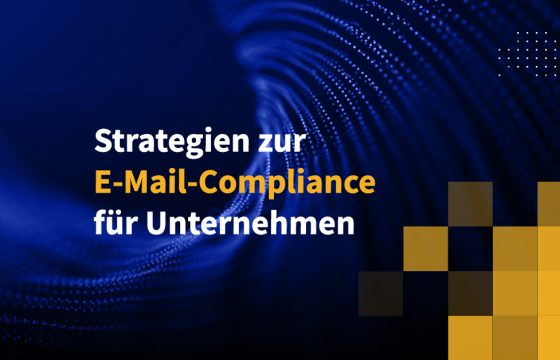 Strategien zur E-Mail-Compliance für Unternehmen
