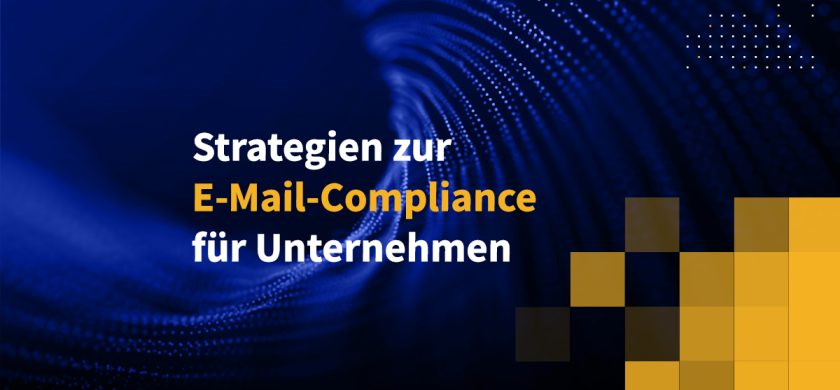 Strategien zur E-Mail-Compliance für Unternehmen