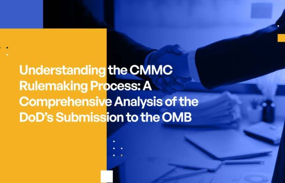 Understanding the CMMC Rulemaking Process: A Comprehensive Analysis of the DoD’s Submission to the OMB