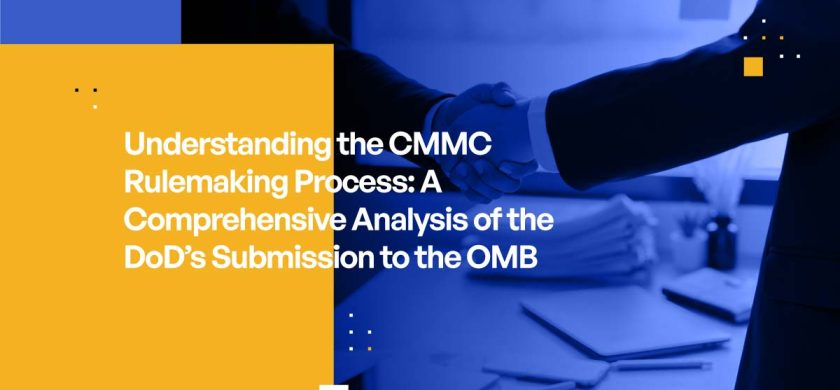 Understanding the CMMC Rulemaking Process: A Comprehensive Analysis of the DoD’s Submission to the OMB
