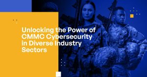 Unlocking the Power of CMMC Cybersecurity in Diverse Industry Sectors
