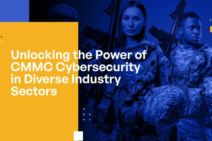Unlocking the Power of CMMC Cybersecurity in Diverse Industry Sectors