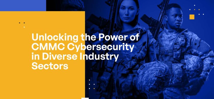 Unlocking the Power of CMMC Cybersecurity in Diverse Industry Sectors