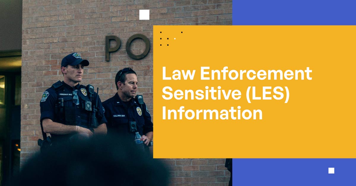 Law Enforcement Sensitive (LES) 