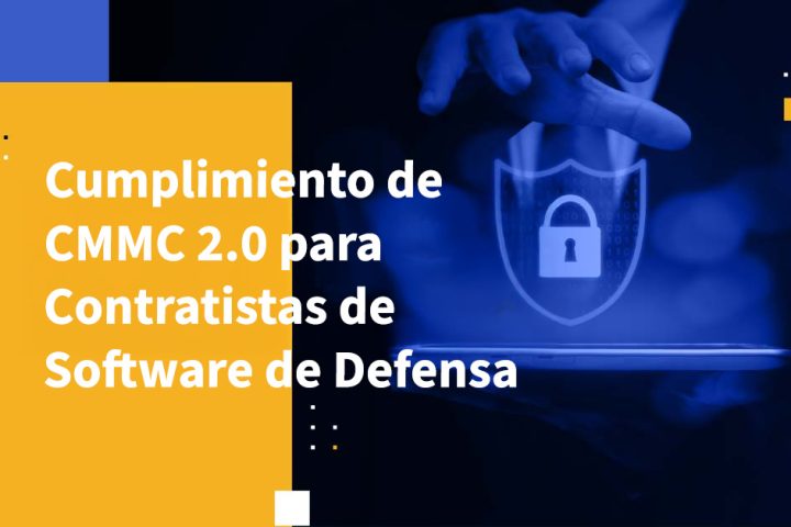 Cumplimiento de CMMC 2.0 para Contratistas de Software de Defensa