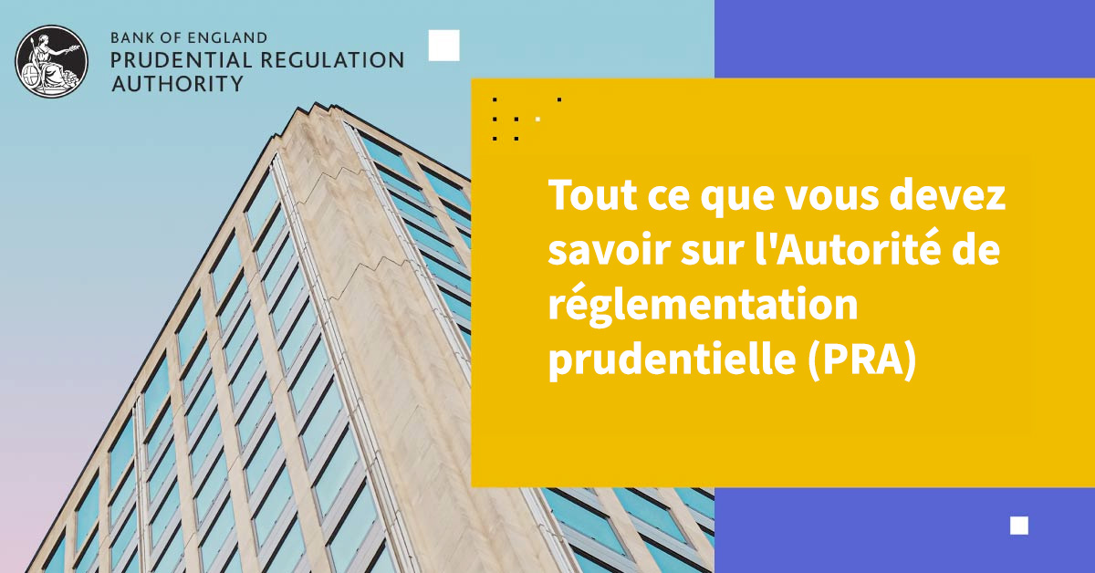 Everything You Need to Know About the Prudential Regulation Authority (PRA)