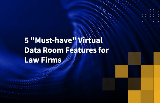 5 "Must-have" Virtual Data Room Features for Law Firms