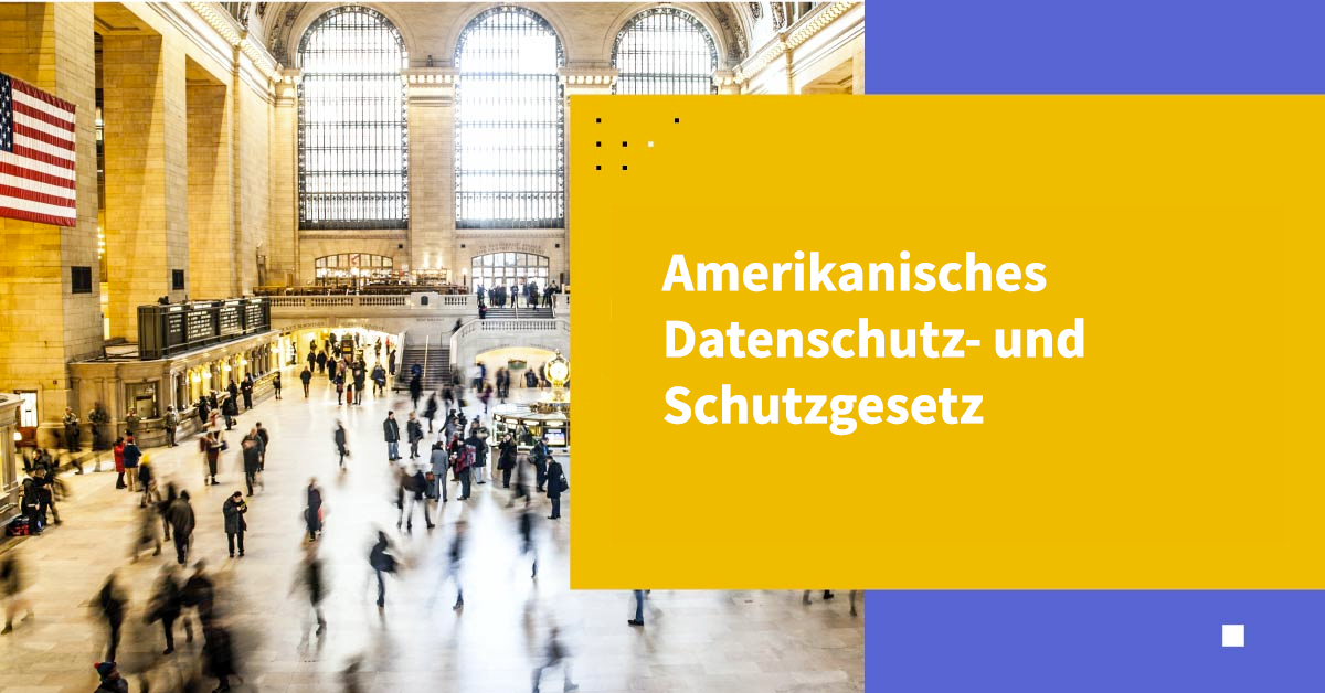 Verstehen Sie den American Data Privacy and Protection Act