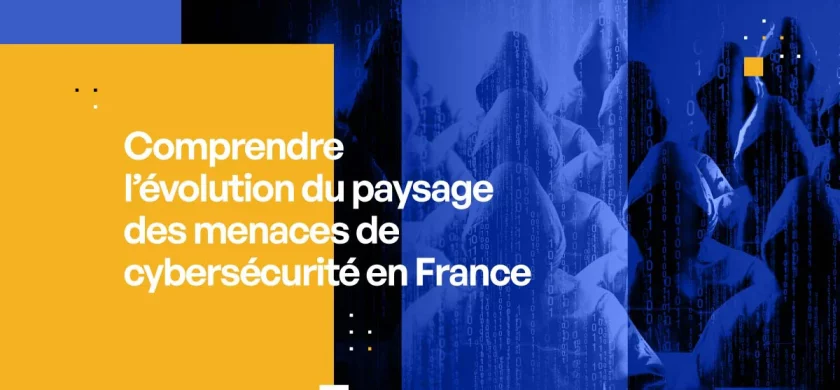 Comprendre l'évolution du paysage des menaces de cybersécurité en France