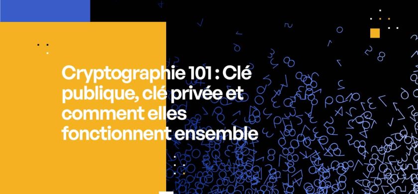 Cryptographie 101 : Clé publique, clé privée et comment elles fonctionnent ensemble