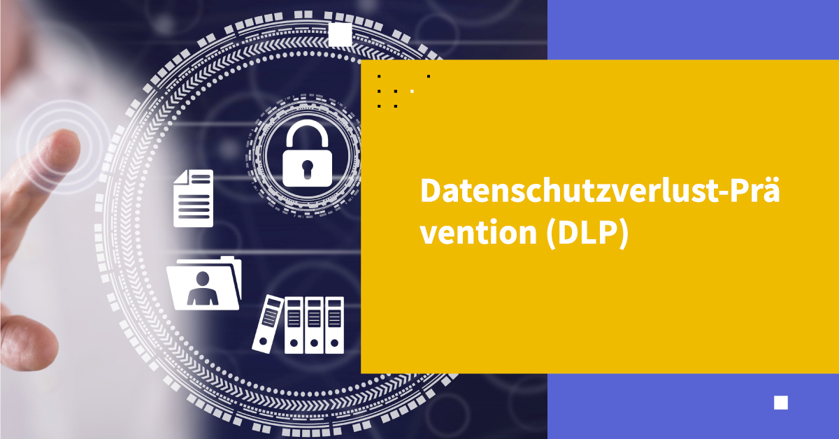 Verstehen von Data Loss Prevention (DLP)